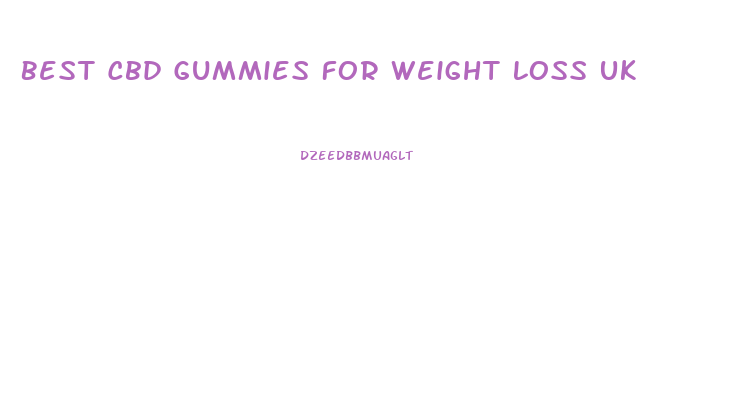 Best Cbd Gummies For Weight Loss Uk