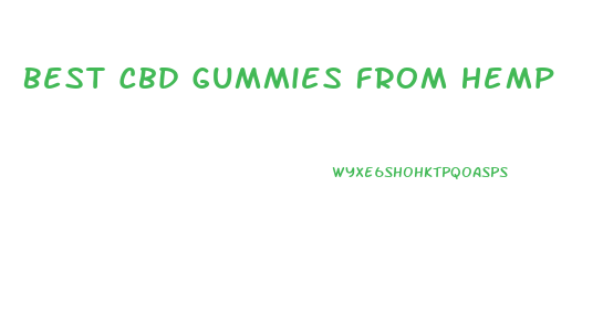 Best Cbd Gummies From Hemp