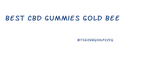 Best Cbd Gummies Gold Bee