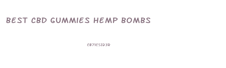 Best Cbd Gummies Hemp Bombs