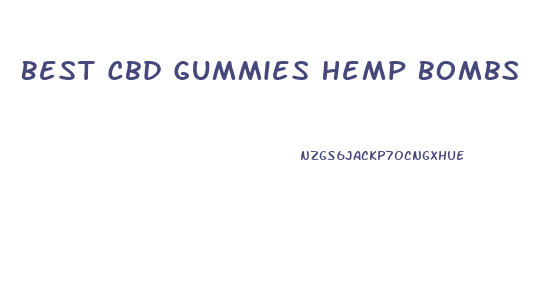Best Cbd Gummies Hemp Bombs