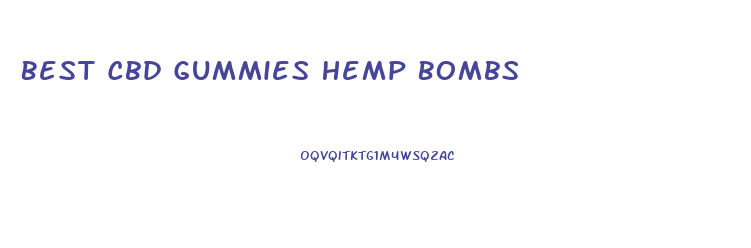 Best Cbd Gummies Hemp Bombs