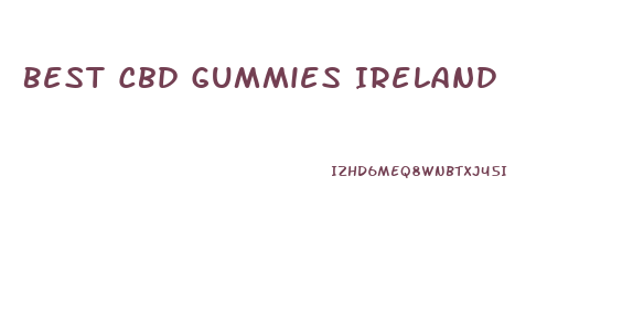Best Cbd Gummies Ireland