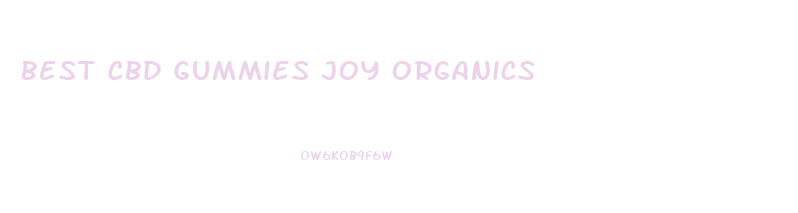 Best Cbd Gummies Joy Organics