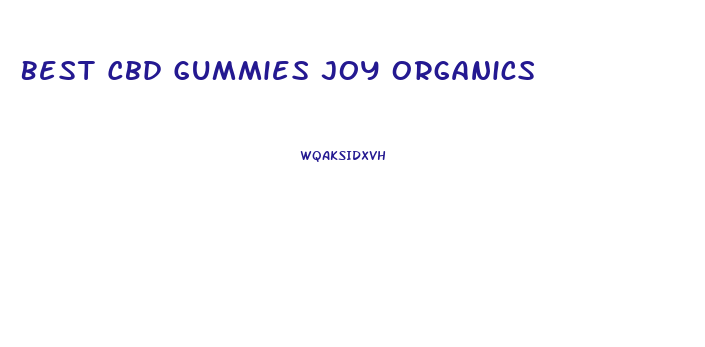 Best Cbd Gummies Joy Organics