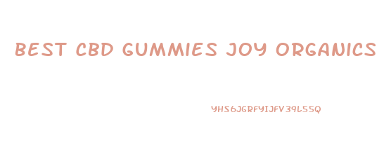 Best Cbd Gummies Joy Organics