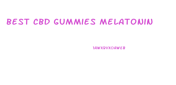 Best Cbd Gummies Melatonin