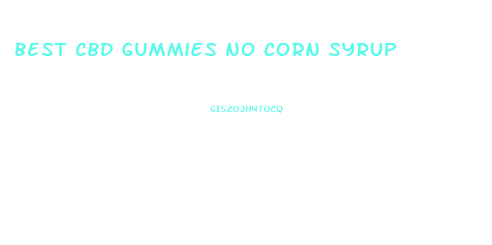 Best Cbd Gummies No Corn Syrup