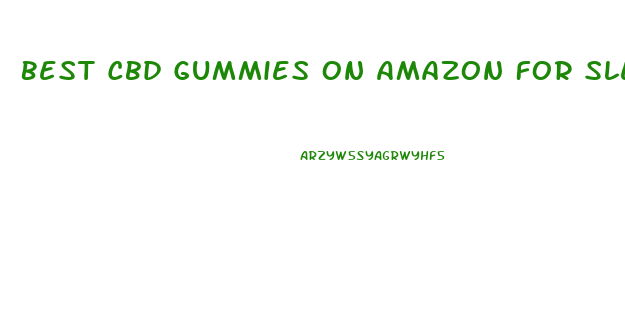 Best Cbd Gummies On Amazon For Sleep