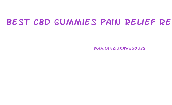 Best Cbd Gummies Pain Relief Reddit