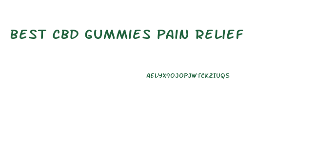 Best Cbd Gummies Pain Relief