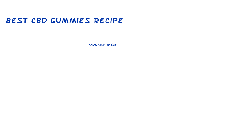 Best Cbd Gummies Recipe