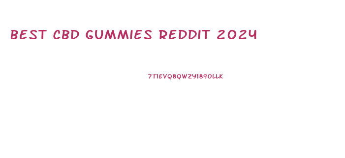 Best Cbd Gummies Reddit 2024