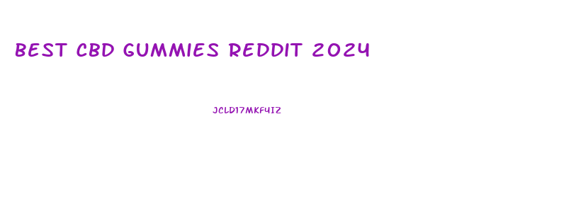 Best Cbd Gummies Reddit 2024