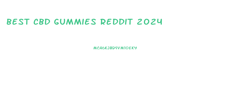 Best Cbd Gummies Reddit 2024