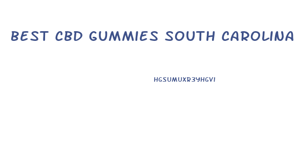 Best Cbd Gummies South Carolina