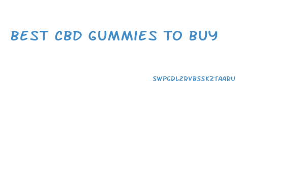 Best Cbd Gummies To Buy