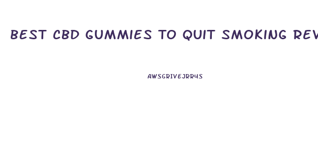 Best Cbd Gummies To Quit Smoking Reviews