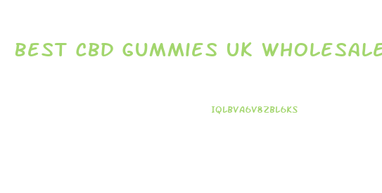 Best Cbd Gummies Uk Wholesale