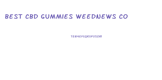 Best Cbd Gummies Weednews Co