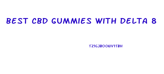 Best Cbd Gummies With Delta 8