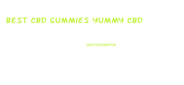 Best Cbd Gummies Yummy Cbd