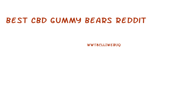 Best Cbd Gummy Bears Reddit