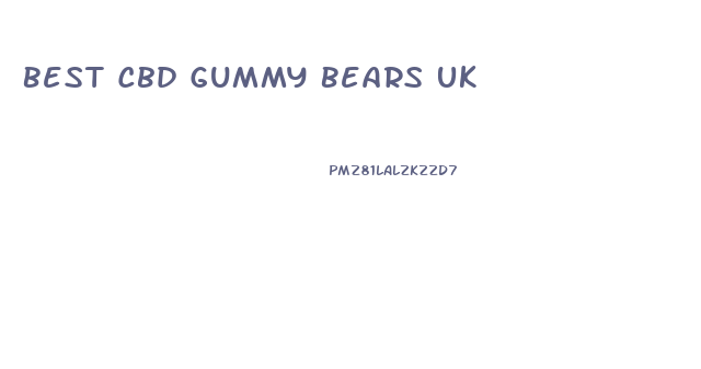 Best Cbd Gummy Bears Uk