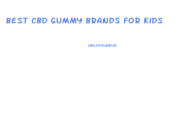 Best Cbd Gummy Brands For Kids