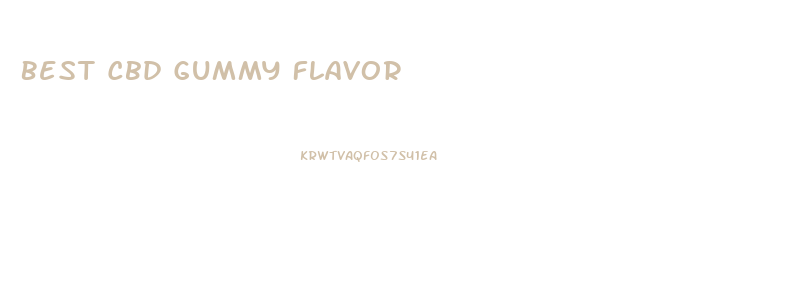 Best Cbd Gummy Flavor