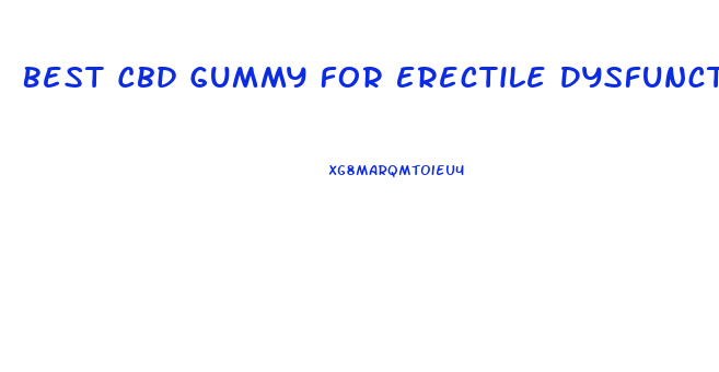 Best Cbd Gummy For Erectile Dysfunction
