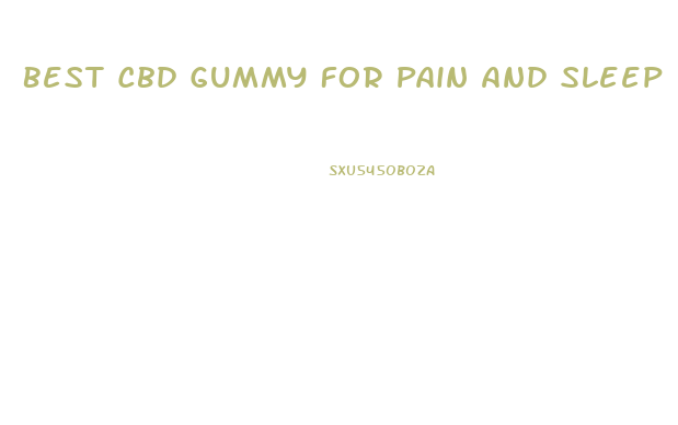 Best Cbd Gummy For Pain And Sleep