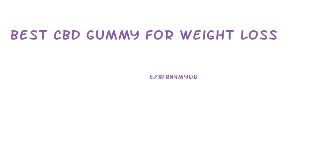 Best Cbd Gummy For Weight Loss