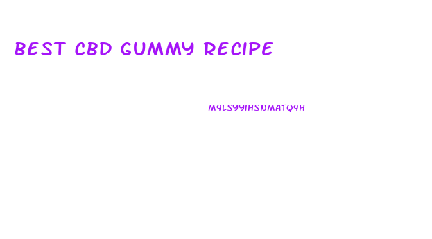 Best Cbd Gummy Recipe