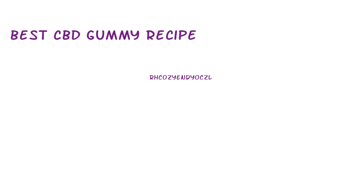 Best Cbd Gummy Recipe