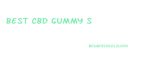 Best Cbd Gummy S