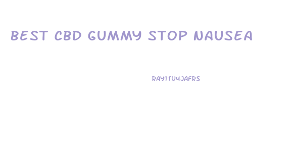 Best Cbd Gummy Stop Nausea