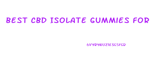 Best Cbd Isolate Gummies For Pain