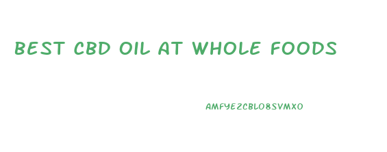 Best Cbd Oil At Whole Foods