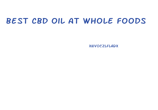 Best Cbd Oil At Whole Foods