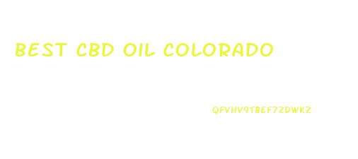 Best Cbd Oil Colorado
