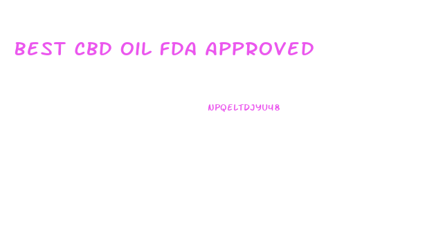 Best Cbd Oil Fda Approved