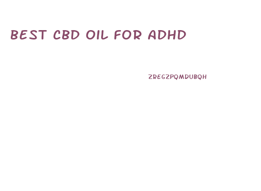 Best Cbd Oil For Adhd