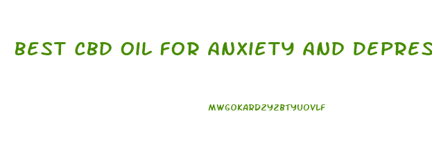 Best Cbd Oil For Anxiety And Depression