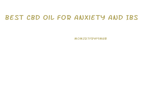 Best Cbd Oil For Anxiety And Ibs