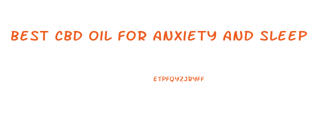 Best Cbd Oil For Anxiety And Sleep