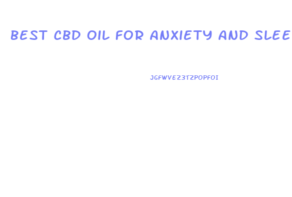 Best Cbd Oil For Anxiety And Sleep