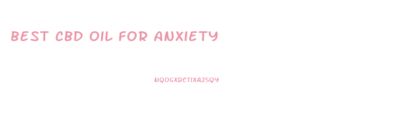Best Cbd Oil For Anxiety