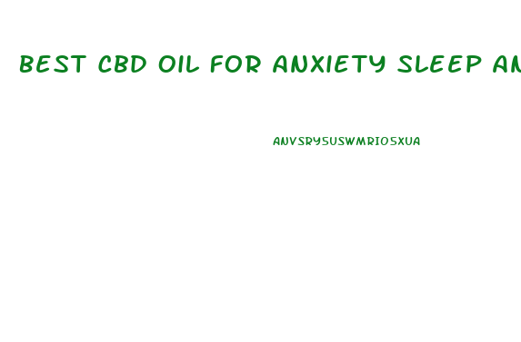 Best Cbd Oil For Anxiety Sleep And Pain