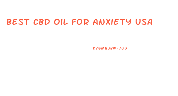 Best Cbd Oil For Anxiety Usa